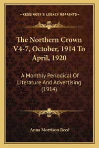 Northern Crown V4-7, October, 1914 To April, 1920