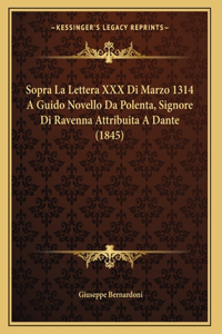 Sopra La Lettera XXX Di Marzo 1314 A Guido Novello Da Polenta, Signore Di Ravenna Attribuita A Dante (1845)
