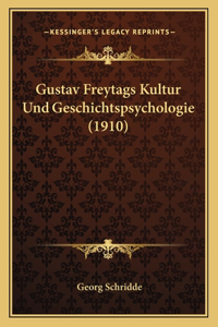 Gustav Freytags Kultur Und Geschichtspsychologie (1910)