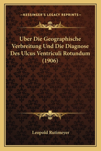 Uber Die Geographische Verbreitung Und Die Diagnose Des Ulcus Ventriculi Rotundum (1906)