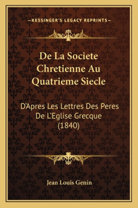 De La Societe Chretienne Au Quatrieme Siecle