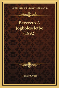 Bevezeto A Jogbolcseletbe (1892)