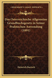 Das Osterreichische Allgemeine Grundbuchsgesetz in Seiner Praktischen Anwendung (1891)