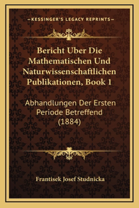 Bericht Uber Die Mathematischen Und Naturwissenschaftlichen Publikationen, Book 1