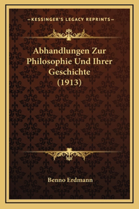 Abhandlungen Zur Philosophie Und Ihrer Geschichte (1913)