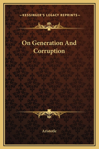 On Generation And Corruption