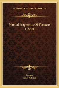 Martial Fragments Of Tyrtaeus (1862)