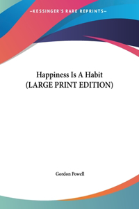 Happiness Is a Habit