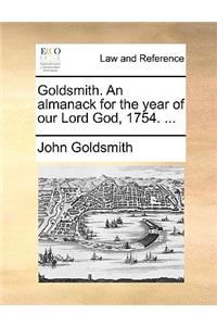Goldsmith. An almanack for the year of our Lord God, 1754. ...