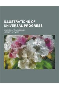 Illustrations of Universal Progress; A Series of Discussions
