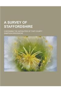 A Survey of Staffordshire; Containing the Antiquities of That County