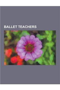 Ballet Teachers: August Bournonville, George Balanchine, Tamaz Vashakidze, Mathilde Kschessinska, Marc Bogaerts, Enrico Cecchetti, Mari