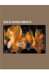 Gold Investments: Goldline International, Gold as an Investment, Gold Coin, Gold Exchange-Traded Product, Sharps Pixley, Gold Certificat