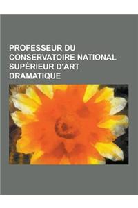 Professeur Du Conservatoire National Superieur D'Art Dramatique