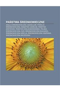 Pa Stwa Redniowieczne: Anglia Redniowieczna, Bizancjum, Francja Redniowieczna, Ksi Stwa Udzielne, Pa Stwa Krzy Owe, Pa Stwo Wielkomorawskie