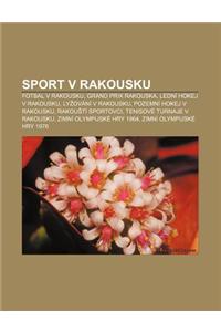 Sport V Rakousku: Fotbal V Rakousku, Grand Prix Rakouska, Ledni Hokej V Rakousku, Ly Ovani V Rakousku, Pozemni Hokej V Rakousku