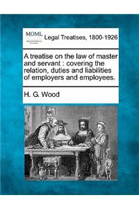 treatise on the law of master and servant