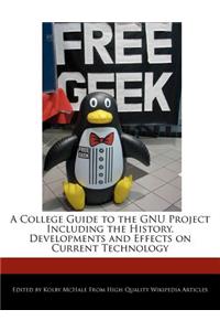 A College Guide to the GNU Project Including the History, Developments and Effects on Current Technology