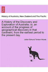 A History of the Discovery and Exploration of Australia; Or, an Account of the Progress of Geographical Discovery in That Continent, from the Earliest Period to the Present Day. Vol. I.