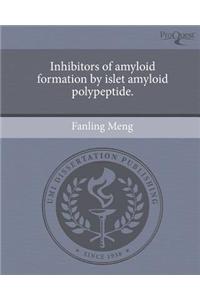 Inhibitors of Amyloid Formation by Islet Amyloid Polypeptide