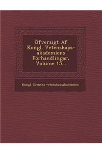 Ofversigt AF Kongl. Vetenskaps-Akademiens Forhandlingar, Volume 15...