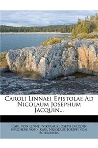 Caroli Linnaei Epistolae Ad Nicolaum Josephum Jacquin...