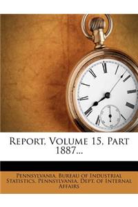 Report, Volume 15, Part 1887...