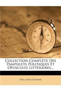 Collection Complète Des Pamphlets Politiques Et Opuscules Littéraires...