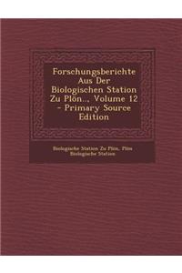 Forschungsberichte Aus Der Biologischen Station Zu Plon.., Volume 12