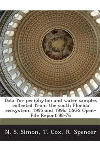 Data for Periphyton and Water Samples Collected from the South Florida Ecosystem, 1995 and 1996: Usgs Open-File Report 98-76