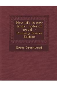 New Life in New Lands: Notes of Travel
