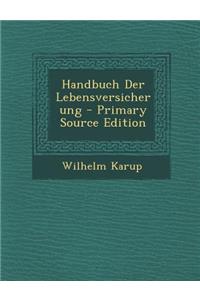 Handbuch Der Lebensversicherung (Primary Source)