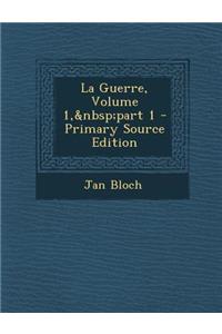 La Guerre, Volume 1, Part 1