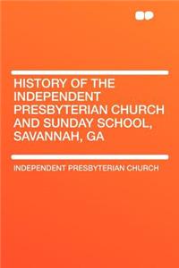 History of the Independent Presbyterian Church and Sunday School, Savannah, Ga