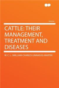 Cattle: Their Management, Treatment and Diseases