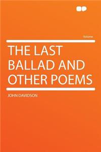 The Last Ballad and Other Poems