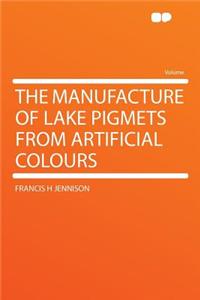 The Manufacture of Lake Pigmets from Artificial Colours