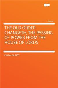 The Old Order Changeth, the Passing of Power from the House of Lords
