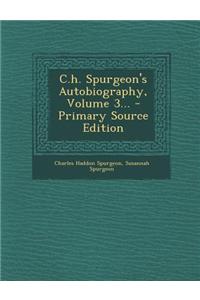 C.H. Spurgeon's Autobiography, Volume 3... - Primary Source Edition