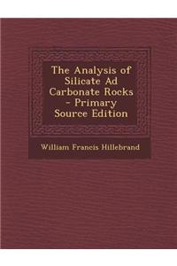 The Analysis of Silicate Ad Carbonate Rocks - Primary Source Edition