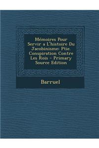 Memoires Pour Servir A L'Histoire Du Jacobinisme: Parre M. L'Abbe Barruel, Tome Second