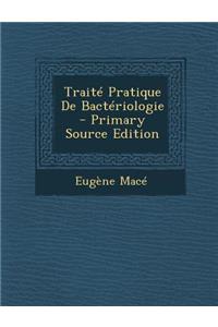 Traite Pratique de Bacteriologie - Primary Source Edition
