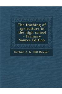 The Teaching of Agriculture in the High School