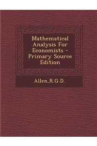 Mathematical Analysis for Economists - Primary Source Edition
