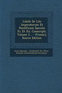 Libelli de Lite Imperatorum Et Pontificum Saeculis XI. Et XII. Conscripti, Volume 2... - Primary Source Edition