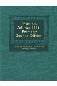 Minutes Volume 1894 - Primary Source Edition