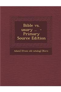 Bible vs. Usury .. - Primary Source Edition