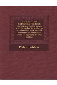 Machinists' and Draftsmen's Handbook; Containing Tables, Rules, and Formulas, Intended as a Reference Book for All Interested in Mechanical Work