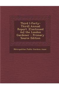 Third (-Forty-Third) Annual Report. [Continued As] the London Gardener - Primary Source Edition