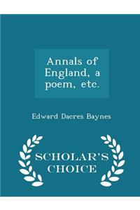 Annals of England, a Poem, Etc. - Scholar's Choice Edition